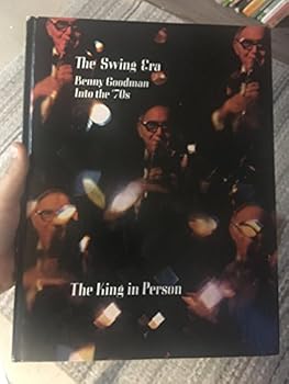 Hardcover The Swing Era: Benny Goodman Into the '70s. [Sound Recording] Book