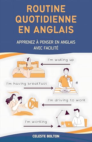 Routine Quotidienne En Anglais: Apprenez À Penser En Anglais Avec Facilité