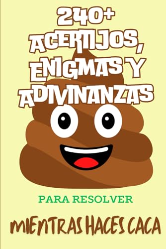 240+ Acertijos, Enigmas y Adivinanzas para Resolver Mientras Haces Caca: Diversión Intelectual y Juegos para Adultos y Niños Inteligentes | Regalos Originales para Hombre, Mujer y Ocasiones Especiales 240+ Acertijos, Enigmas y Adivinanzas para Resolver Mientras Haces Caca: Diversión Intelectual y Juegos para Adultos y Niños Inteligentes | Regalos Originales para Hombre, Mujer y Ocasiones Especiales