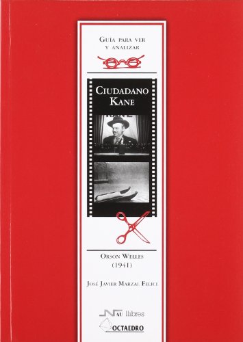 Guía para ver y analizar: Ciudadano Kane.: Orson Welles (1941) (Guías de cine) - 9788480634304