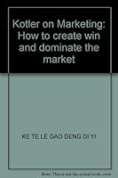 Kotler on Marketing: How to create win and dominate the market 7213025074 Book Cover