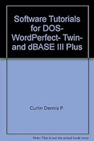 Software tutorials for DOS, WordPerfect, TWIN, and dBase III PLUS 0139403213 Book Cover