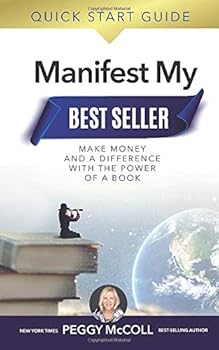 Paperback Manifest My Best-Seller: Quick Start Guide: Make Money And A Difference With The Power Of A Book