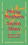 Many Mothers, Seven Skies: Scenes for Tomorrow