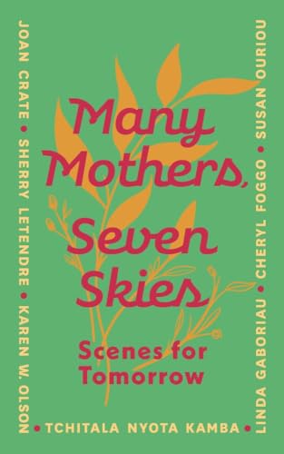 Many Mothers, Seven Skies: Scenes for Tomorrow