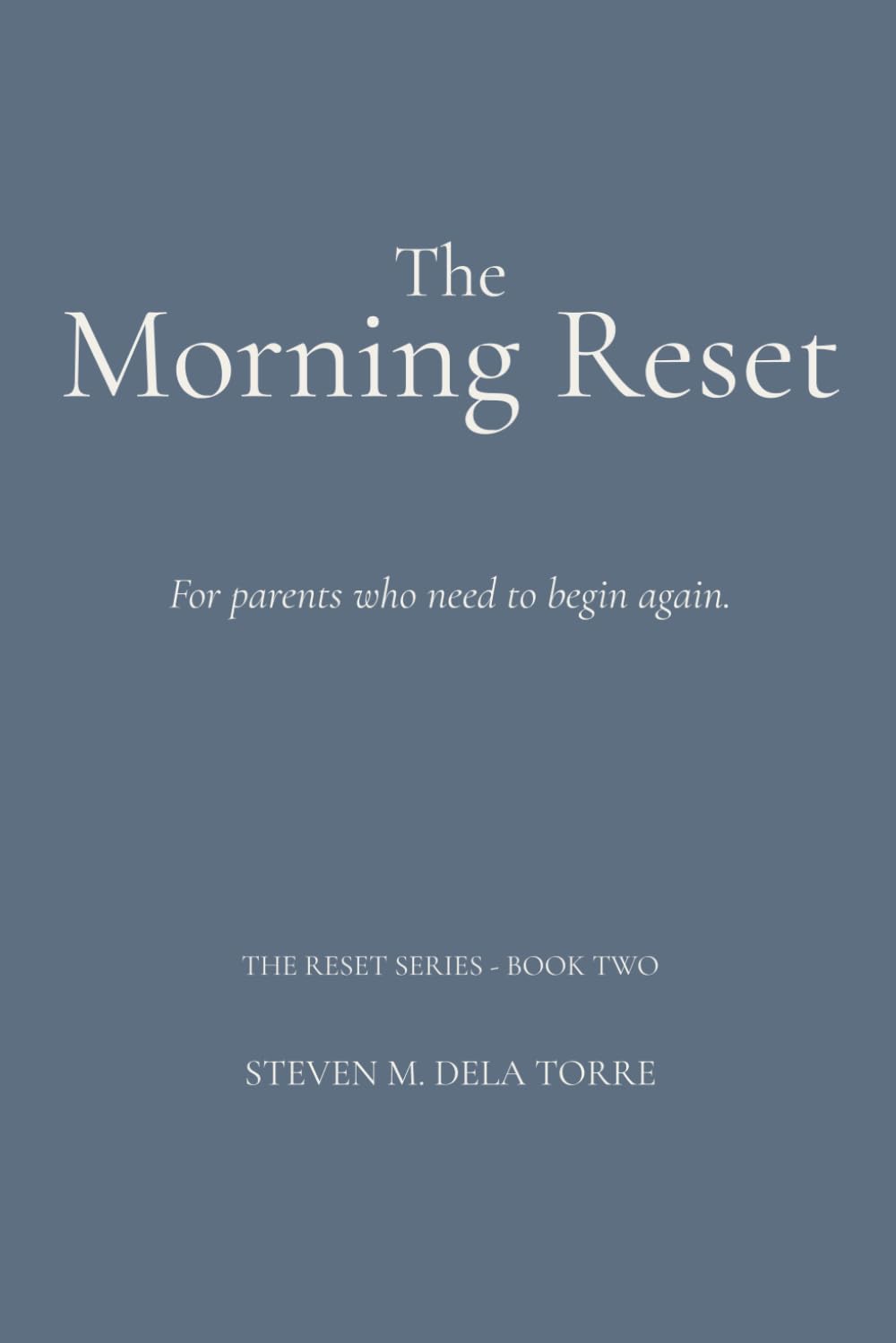 The Morning Reset: For parents who need to begin again. (The Reset Series)