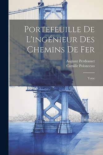Portefeuille De L'ingénieur Des Chemins De Fer: Texte (French Edition)