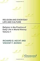 Religion And Everyday Life And Culture: Volume 1: Religion In The Practice Of Daily Life In World History 0313342806 Book Cover