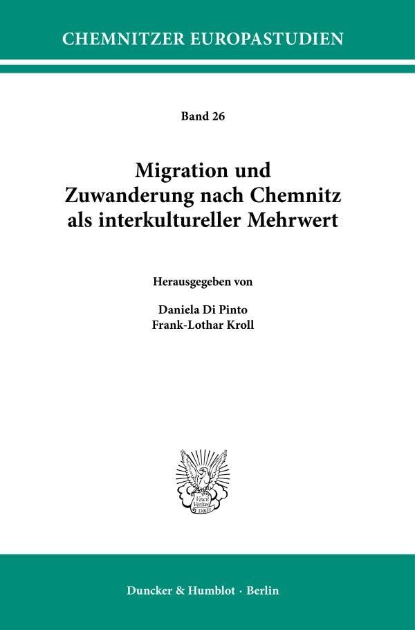Migration und Zuwanderung nach Chemnitz als interkultureller Mehrwert (Chemnitzer Europastudien, Band 26)