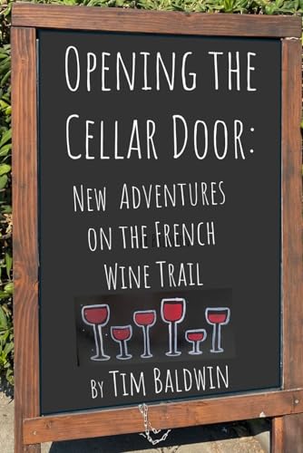 Opening the Cellar Door: New Adventures on the French Wine Trail