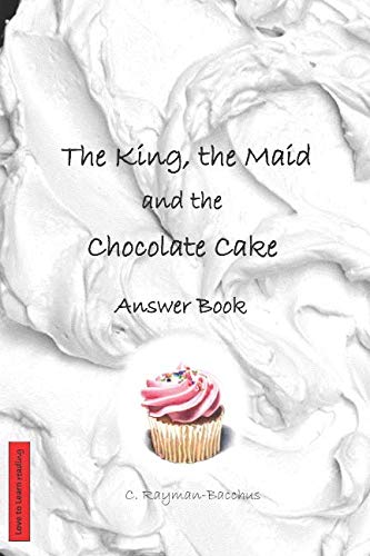The King, the Maid and the Chocolate Cake: Answer and Activity Guide (love2learn)