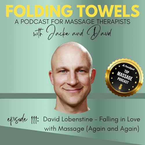 Episode 111: David Lobenstine - Falling in Love with Massage (Again and Again)