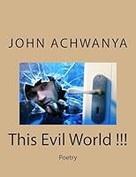 This Evil World !!!: Poetry 1534822704 Book Cover