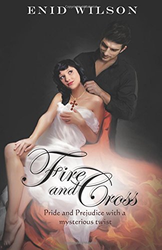Image of Fire and Cross: Pride and Prejudice with a steamy mysterious twist