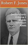 Descendants Volume I: Waldo Emerson Jones
