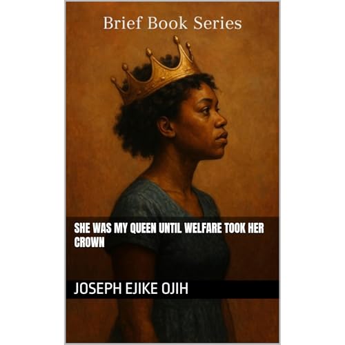 She Was My Queen Until Welfare Took Her Crown Audiolibro Por Joseph Ejike Ojih arte de portada