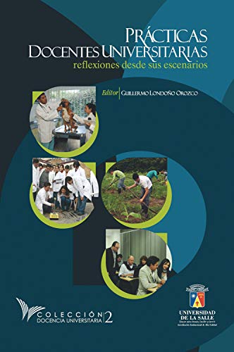 Prácticas docentes universitarias: Reflexiones desde sus escenarios (Docencia Universitaria) (Spanish Edition)