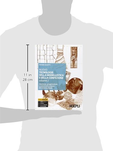 Nuovo Tecnologie Della Modellistica E Della Confezione. Ideazione, Progettazione E Industrializzazione Del Sistema Moda. Per Le Scuole Superiori (Vol. 2) - 3