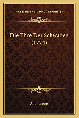 Die Ehre Der Schwaben (1774) (German Edition)