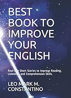 BEST BOOK TO IMPROVE YOUR ENGLISH: Real-Life Short Stories to Improve Reading, Listening, and Comprehension Skills. 1671555066 Book Cover