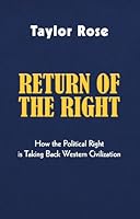 Return of the Right: How the Political Right Is Taking Back Western Civilization 1908089350 Book Cover