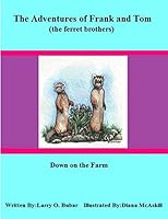 Frank and Tom (the ferret brothers) Down on the Farm 1329439333 Book Cover
