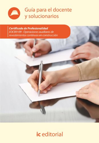 Operaciones auxiliares de revestimientos continuos en construcción. EOCB0109 - Guía para el docente y solucionarios (SIN COLECCION)