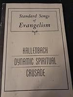 Standard Songs of Evangelism - Kallenbach Dynamic Spiritual Crusade B092TXT3T6 Book Cover
