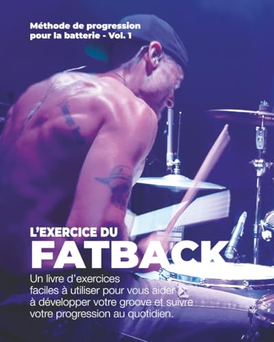 L�fEXERCICE DU FATBACK: Un livre d�fexercices facile a utiliser pour vous aider a developper votre groove et suivre votre progress