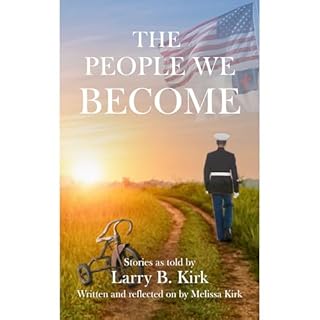The People We Become Audiobook By Melissa Kirk, Larry Kirk cover art