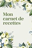  Mon carnet de recettes: c\'est un carnet qui vous permet de notifier vos 103 recettes préférées, avec un sommaire à compléter, 110 pages.