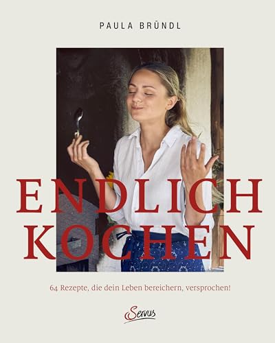 Endlich kochen: 64 Rezepte, die dein Leben bereichern, versprochen! Nahrung für die Seele: Gerichte aus der österreichischen Küche, die dich und deine Lieben glücklich machen Endlich kochen: 64 Rezepte, die dein Leben bereichern, versprochen! Nahrung für die Seele: Gerichte aus der österreichischen Küche, die dich und deine Lieben glücklich machen