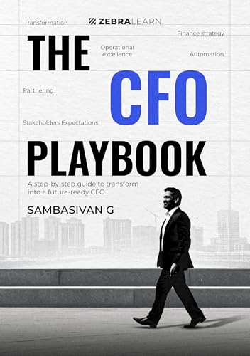 The CFO Playbook: 16 Proven Steps to Transform Finance with Strat...