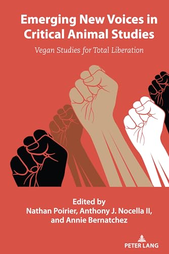 Emerging Voices in Critical Animal Studies: Vegan Studies for Total Liberation