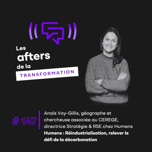 #147 R&eacute;industrialisation et Ana&iuml;s Voy-Gillis : relever le d&eacute;fi de la d&eacute;carbonation