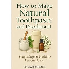 How to Make Natural Toothpaste and Deodorant Audiolibro Por LivingWell Collective arte de portada