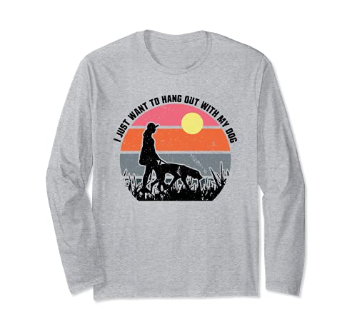 Dog Lover I Just Want to Hang Out With My Dog Long Sleeve T-Shirt, Grey