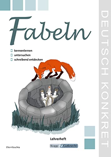 Fabeln – kennenlernen, untersuchen und schreibend entdecken – Lehrerheft: Unterrichtsmaterialien, Kopiervorlagen, Download, Heft, Klasse 5 und 6: Lehrerband (Kompetenzerwerb: Deutsch)