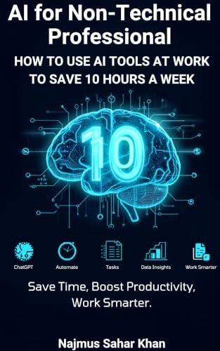 AI for Non-Technical professional: How to Use AI Tools at Work to...