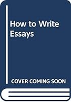 How to Write Essays 0582714842 Book Cover