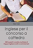 Inglese per il concorso a cattedra: 380 quesiti a scelta multipla di lingua inglese svolti e commentati