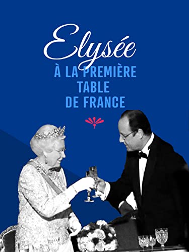 Élysée : À la première table de France