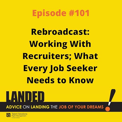 Rebroadcast: Working With Recruiters; What Every Job Seeker Needs to Know