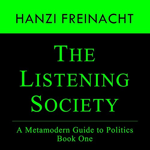 The Listening Society: A Metamodern Guide to Politics Book One by Hanzi Freinacht episode artwork