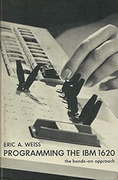 Programming the IBM 1620;: The hands-on approach (McGraw-Hill series in information processing and computers)