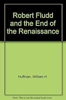 Robert Fludd and the End of the Renaissance 0415001293 Book Cover