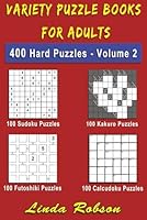 Variety Puzzle Books for Adults. Sudoku, Kakuro, Futoshiki, Calcudoku: 400 Hard Number Puzzles Volume 2 (400 Hard Variety Number Puzzles) 1979696489 Book Cover
