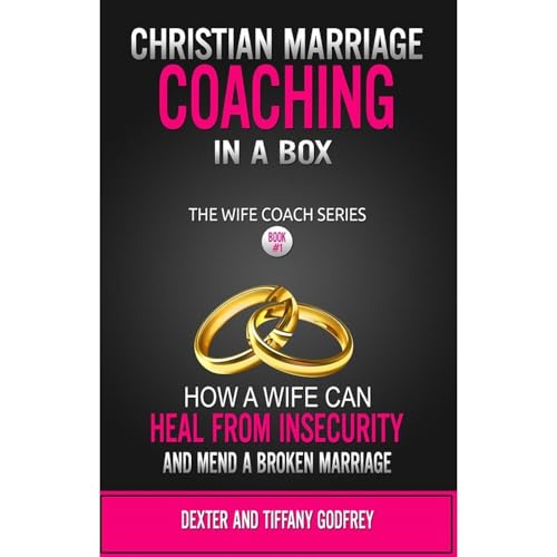 Christian Marriage Coaching in a Box by Tiffany Godfrey, Dexter Godfrey episode artwork