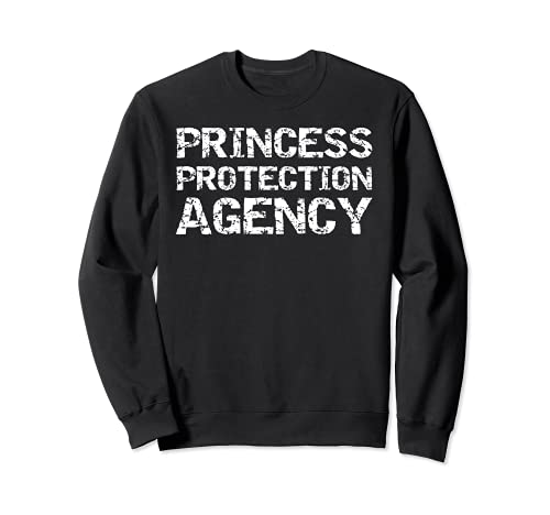 Girl Dad Quote Distressed Gift Princess Protection Agency Sudadera