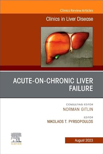 Acute-on-Chronic Liver Failure, An Issue of Clinics in Liver Disease (Volume 27-3) (The Clinics: Internal Medicine, Volume 27-3)